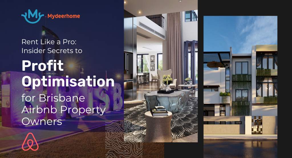 Rent Like a Pro: Insider Secrets to Profit Optimisation for Brisbane Airbnb Property Owners